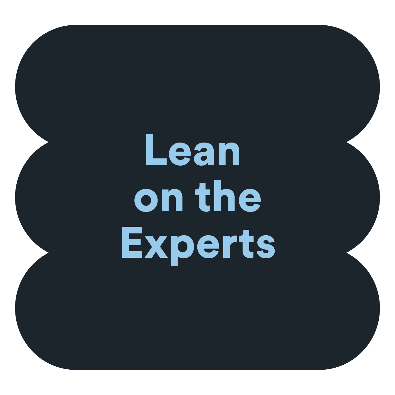 Lean on the experts