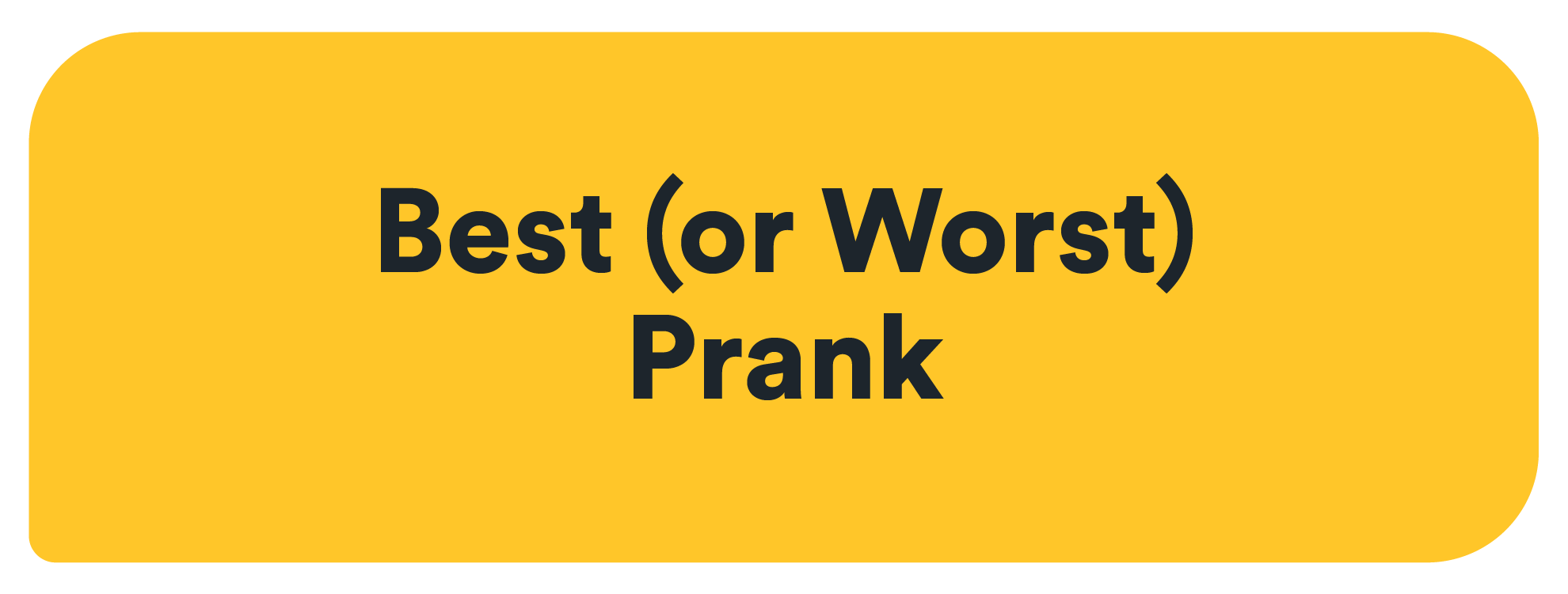 best or worst prank